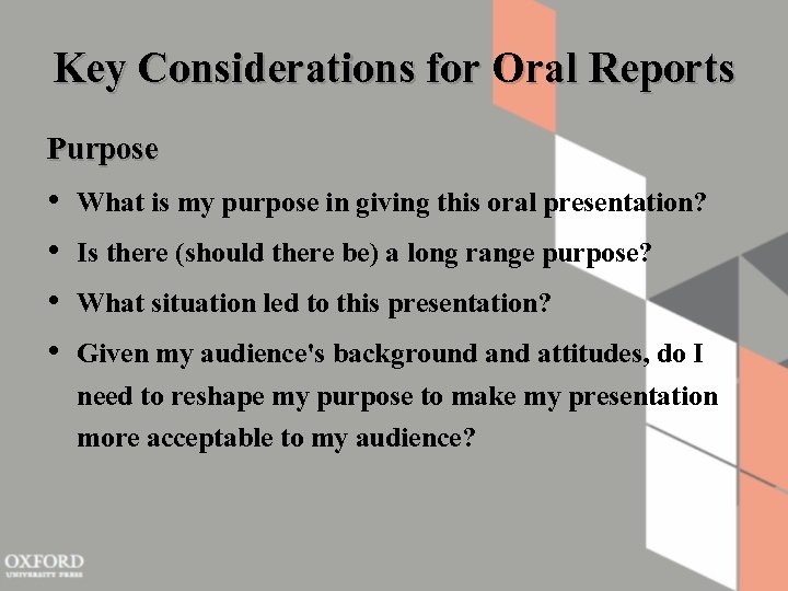 Key Considerations for Oral Reports Purpose • • What is my purpose in giving