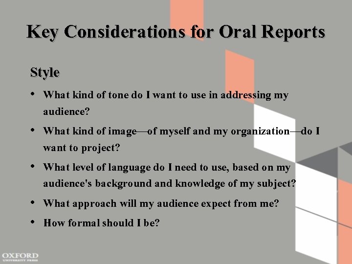Key Considerations for Oral Reports Style • What kind of tone do I want