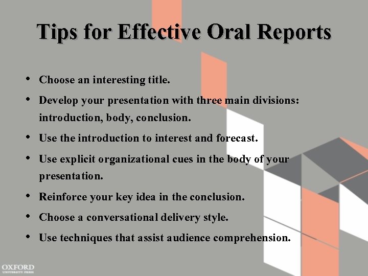 Tips for Effective Oral Reports • Choose an interesting title. • Develop your presentation