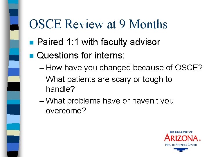 OSCE Review at 9 Months n n Paired 1: 1 with faculty advisor Questions