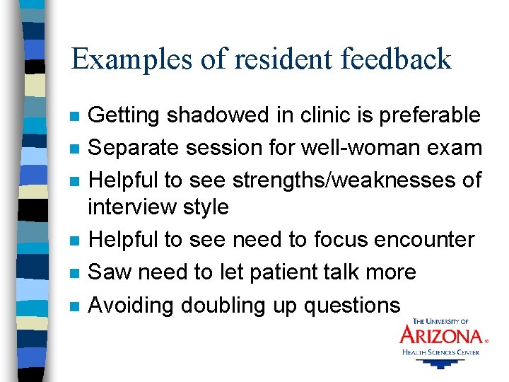 Examples of resident feedback n n n Getting shadowed in clinic is preferable Separate