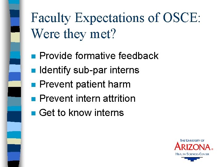 Faculty Expectations of OSCE: Were they met? n n n Provide formative feedback Identify