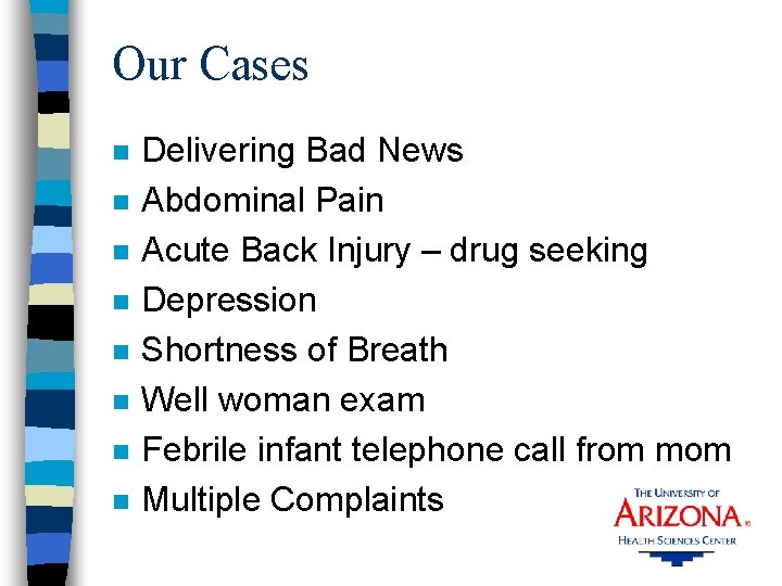 Our Cases n n n n Delivering Bad News Abdominal Pain Acute Back Injury