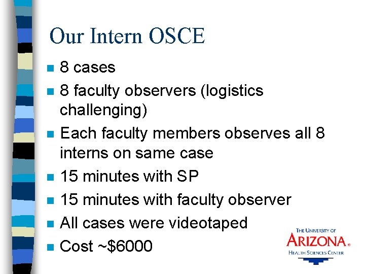 Our Intern OSCE n n n n 8 cases 8 faculty observers (logistics challenging)