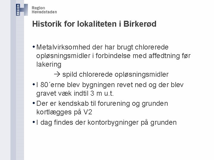 Historik for lokaliteten i Birkerød • Metalvirksomhed der har brugt chlorerede opløsningsmidler i forbindelse