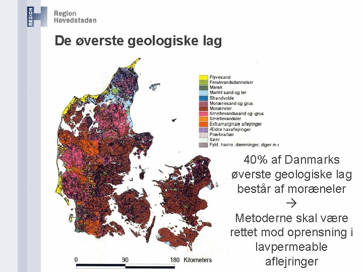 De øverste geologiske lag 40% af Danmarks øverste geologiske lag består af moræneler Metoderne