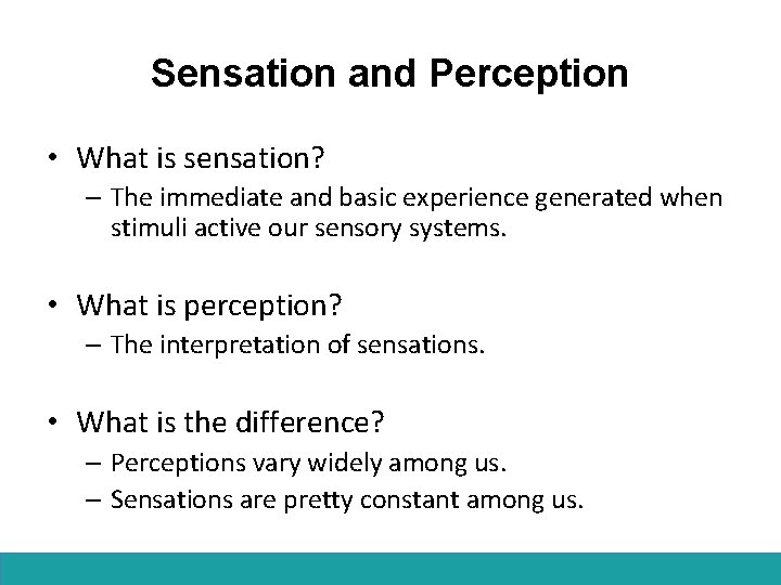Sensation and Perception • What is sensation? – The immediate and basic experience generated