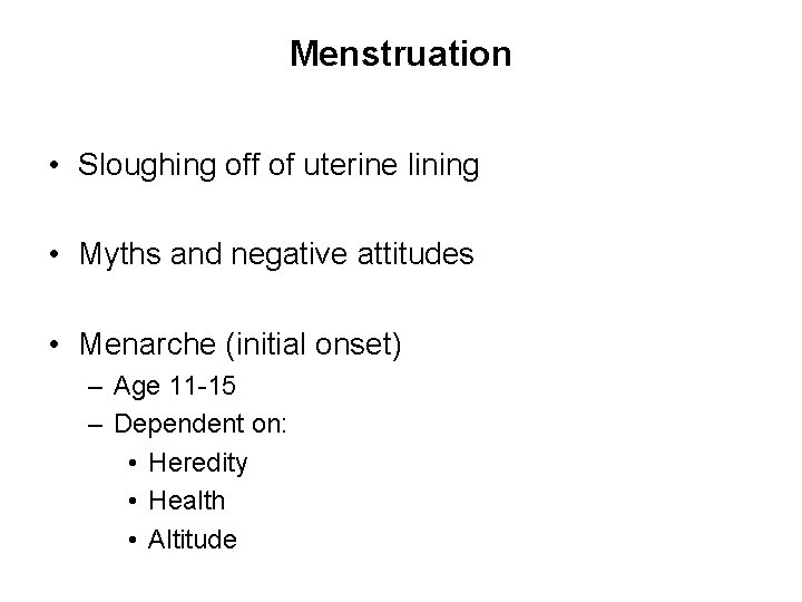 Menstruation • Sloughing off of uterine lining • Myths and negative attitudes • Menarche