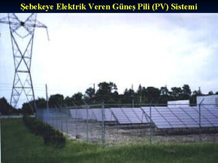 Şebekeye Elektrik Veren Güneş Pili (PV) Sistemi 