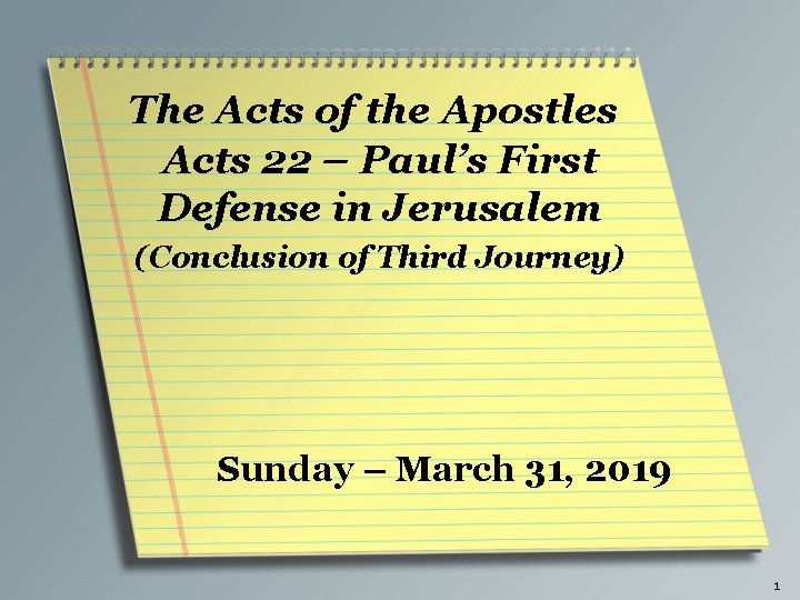 The Acts of the Apostles Acts 22 – Paul’s First Defense in Jerusalem (Conclusion