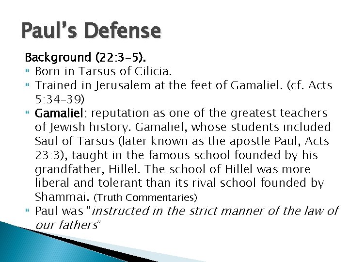 Paul’s Defense Background (22: 3 -5). Born in Tarsus of Cilicia. Trained in Jerusalem
