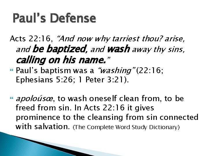 Paul’s Defense Acts 22: 16, “And now why tarriest thou? arise, and be baptized,