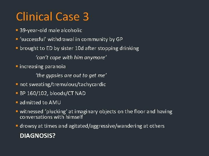 Clinical Case 3 § 39 -year-old male alcoholic § ‘successful’ withdrawal in community by Clinical Case 3 § 39 -year-old male alcoholic § ‘successful’ withdrawal in community by