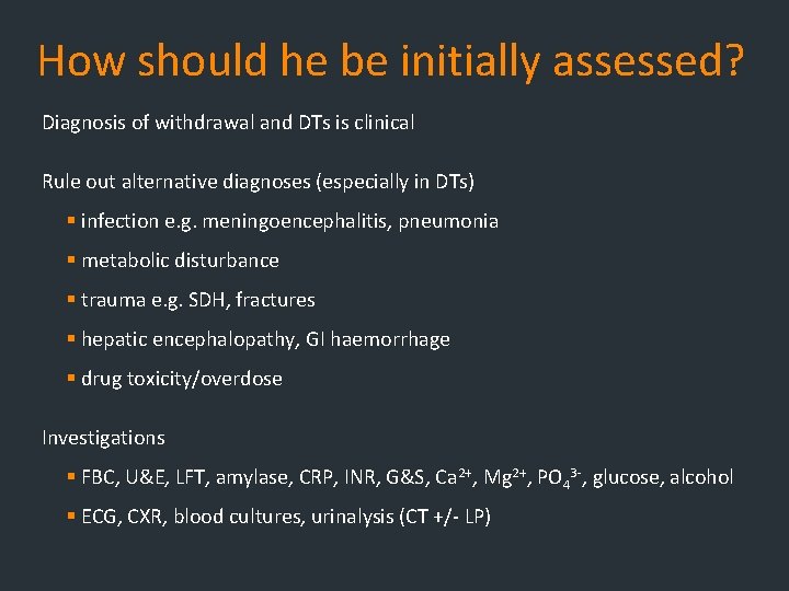 How should he be initially assessed? Diagnosis of withdrawal and DTs is clinical Rule How should he be initially assessed? Diagnosis of withdrawal and DTs is clinical Rule