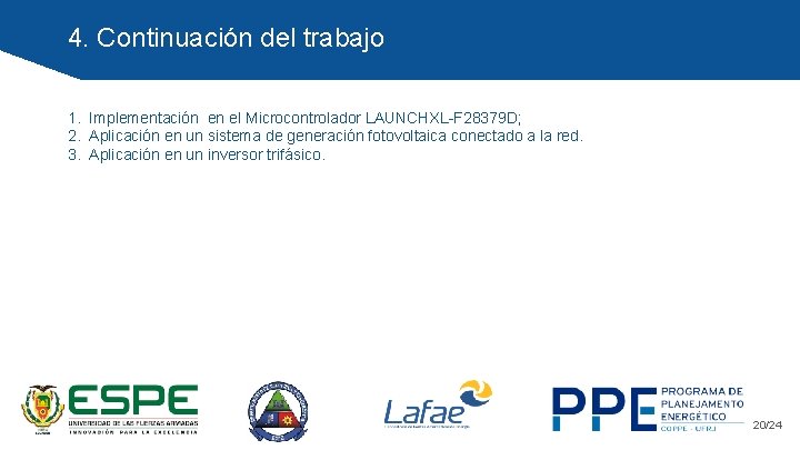 4. Continuación del trabajo 1. Implementación en el Microcontrolador LAUNCHXL-F 28379 D; 2. Aplicación