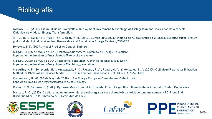 Bibliografía Agency, I. –I. (2019). Future of Solar Photovoltaic: Deployment, investment, technology, grid integration