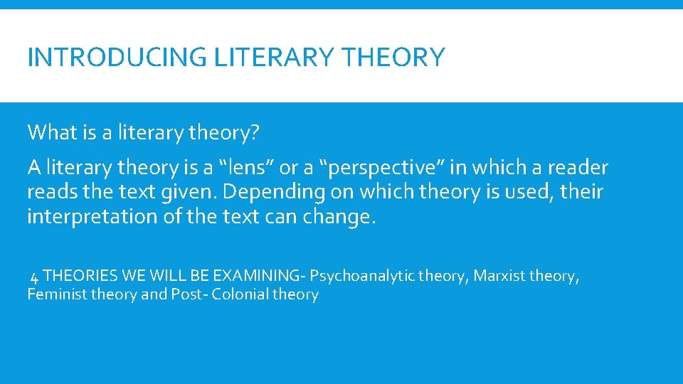 INTRODUCING LITERARY THEORY What is a literary theory? A literary theory is a “lens”