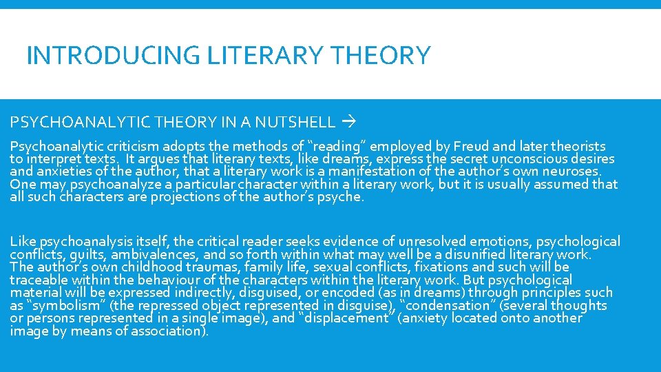 INTRODUCING LITERARY THEORY PSYCHOANALYTIC THEORY IN A NUTSHELL Psychoanalytic criticism adopts the methods of