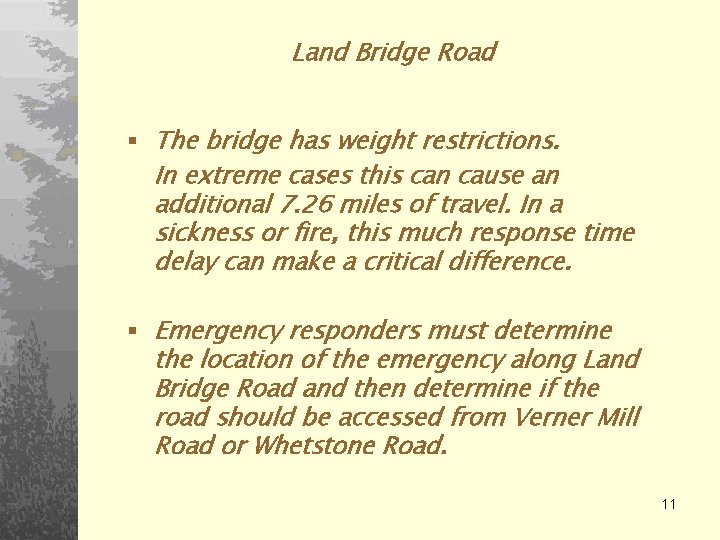 Land Bridge Road § The bridge has weight restrictions. In extreme cases this can
