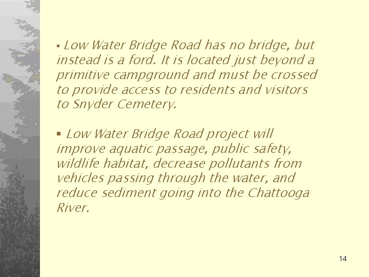 Low Water Bridge Road has no bridge, but instead is a ford. It is