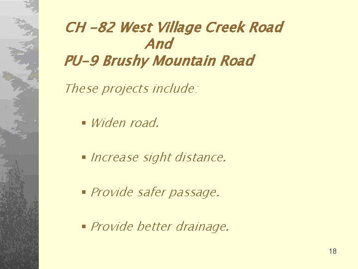 CH -82 West Village Creek Road And PU-9 Brushy Mountain Road These projects include: