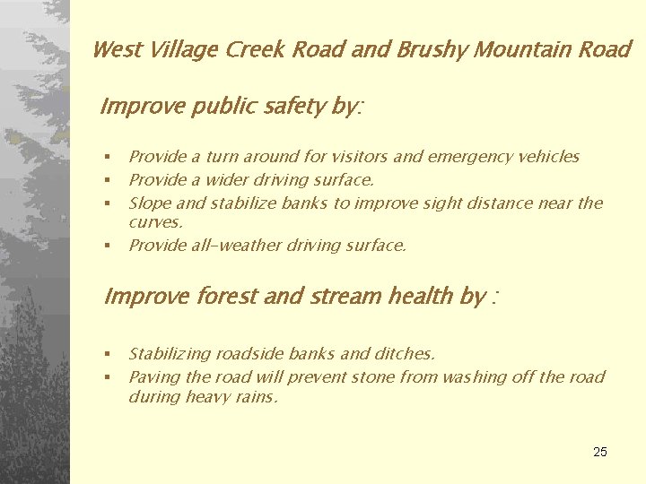 West Village Creek Road and Brushy Mountain Road Improve public safety by: Provide a