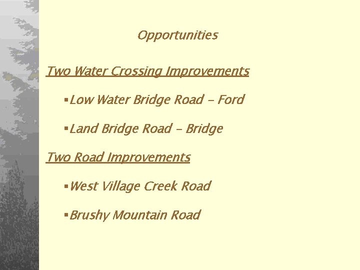 Opportunities Two Water Crossing Improvements §Low Water Bridge Road - Ford §Land Bridge Road