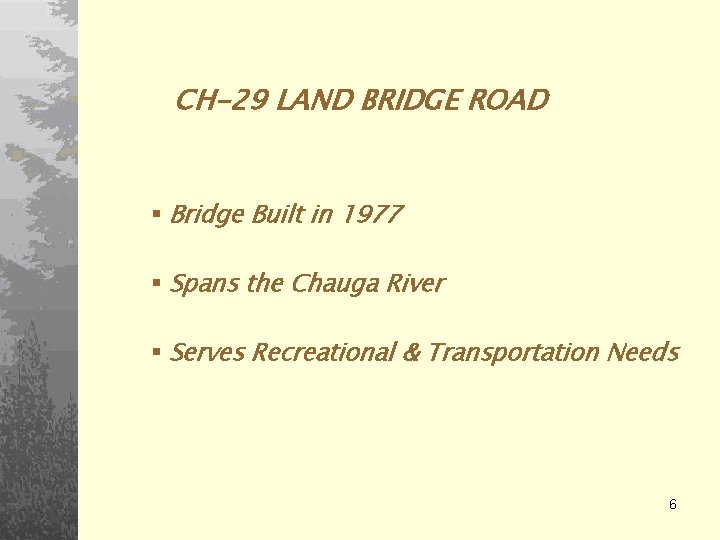 CH-29 LAND BRIDGE ROAD § Bridge Built in 1977 § Spans the Chauga River