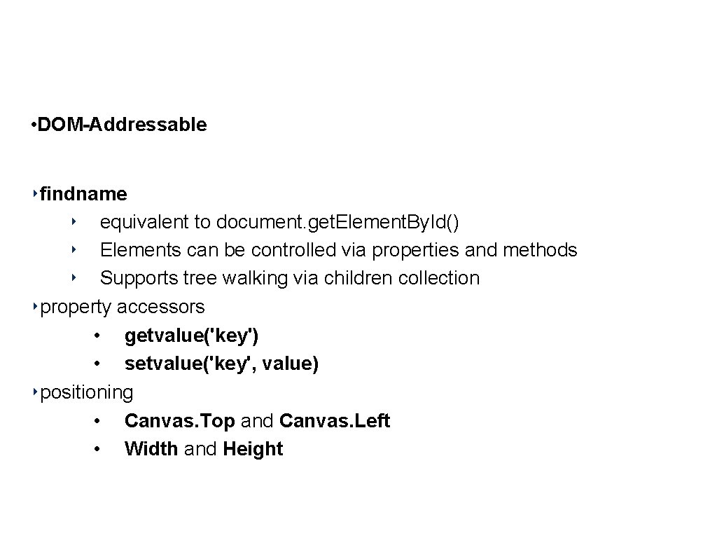 Scripting with Java. Script • DOM-Addressable ‣findname ‣ equivalent to document. get. Element. By.