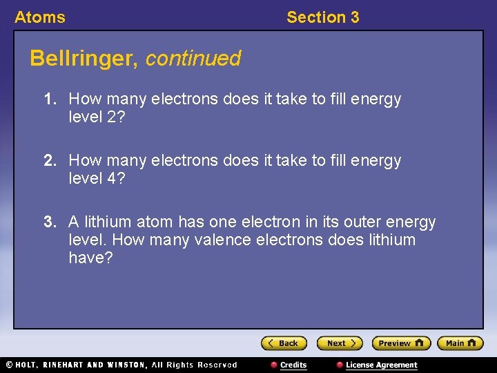 Atoms Section 3 Bellringer, continued 1. How many electrons does it take to fill