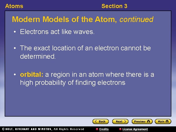 Atoms Section 3 Modern Models of the Atom, continued • Electrons act like waves.