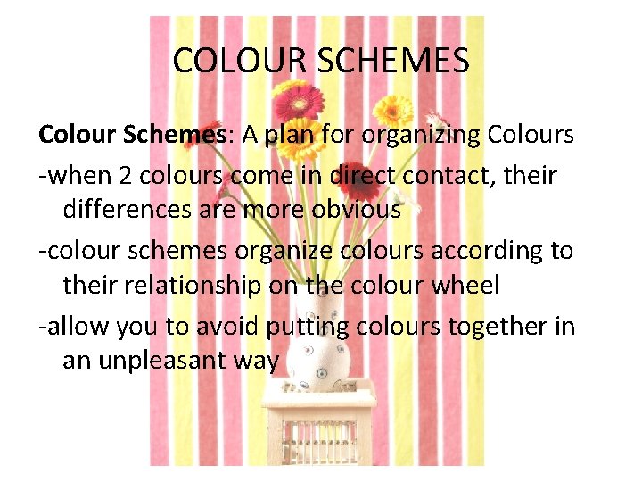 COLOUR SCHEMES Colour Schemes: A plan for organizing Colours -when 2 colours come in