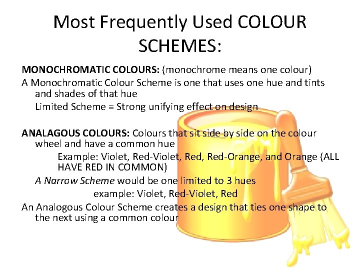 Most Frequently Used COLOUR SCHEMES: MONOCHROMATIC COLOURS: (monochrome means one colour) A Monochromatic Colour