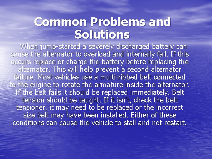 Common Problems and Solutions When jump-started a severely discharged battery can cause the alternator