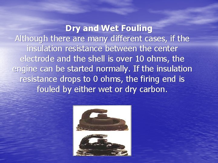 Dry and Wet Fouling Although there are many different cases, if the insulation resistance