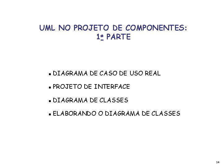 UML NO PROJETO DE COMPONENTES: 1 a PARTE g DIAGRAMA DE CASO DE USO