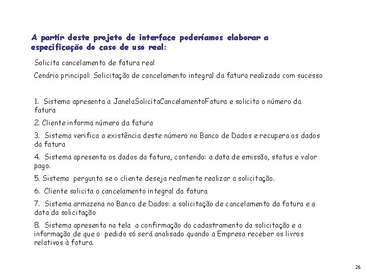 A partir deste projeto de interface poderíamos elaborar a especificação do caso de uso