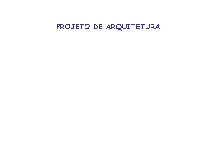 PROJETO DE ARQUITETURA 