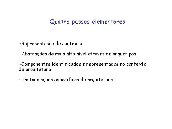 Quatro passos elementares - -Representação do contexto - -Abstrações de mais alto nível através