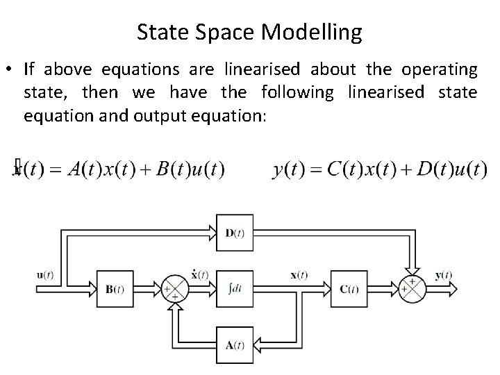 State Space Modelling • If above equations are linearised about the operating state, then