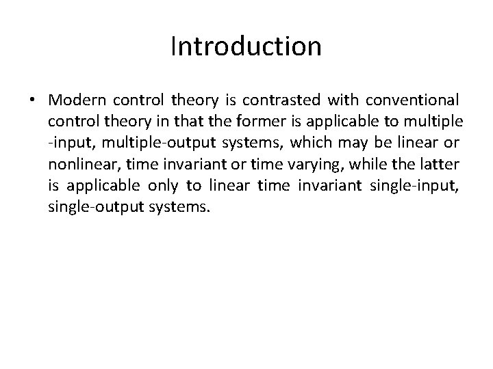 Introduction • Modern control theory is contrasted with conventional control theory in that the