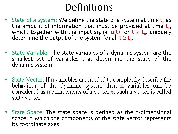 Definitions • State of a system: We define the state of a system at