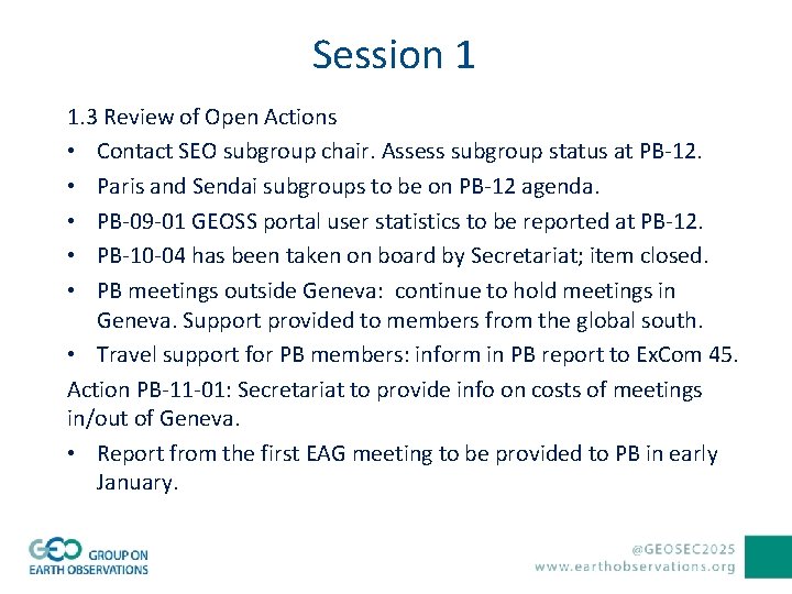 Session 1 1. 3 Review of Open Actions • Contact SEO subgroup chair. Assess