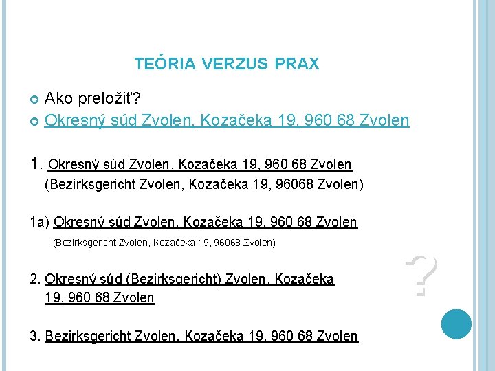 TEÓRIA VERZUS PRAX Ako preložiť? Okresný súd Zvolen, Kozačeka 19, 960 68 Zvolen 1.