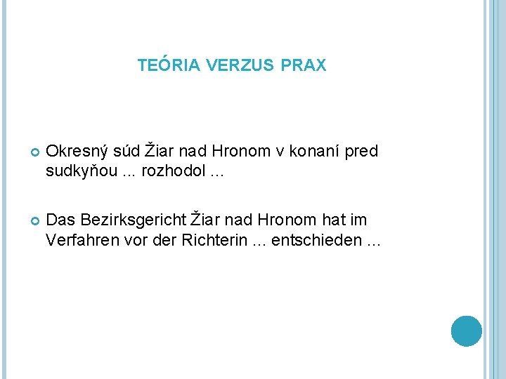 TEÓRIA VERZUS PRAX Okresný súd Žiar nad Hronom v konaní pred sudkyňou. . .