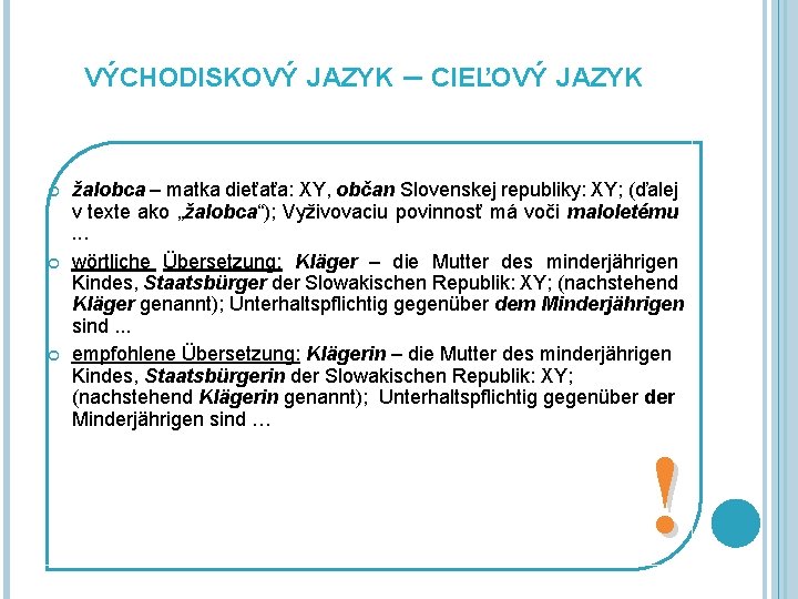 VÝCHODISKOVÝ JAZYK – CIEĽOVÝ JAZYK žalobca – matka dieťaťa: XY, občan Slovenskej republiky: XY;