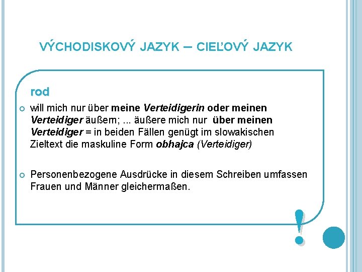 VÝCHODISKOVÝ JAZYK – CIEĽOVÝ JAZYK rod will mich nur über meine Verteidigerin oder meinen