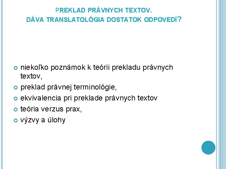 PREKLAD PRÁVNYCH TEXTOV. DÁVA TRANSLATOLÓGIA DOSTATOK ODPOVEDÍ? niekoľko poznámok k teórii prekladu právnych textov,