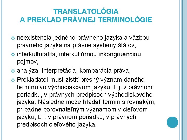 TRANSLATOLÓGIA A PREKLAD PRÁVNEJ TERMINOLÓGIE neexistencia jedného právneho jazyka a väzbou právneho jazyka na