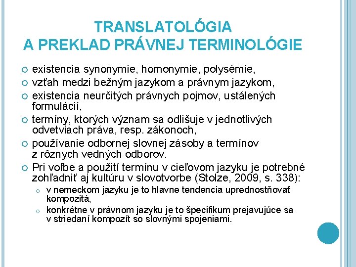 TRANSLATOLÓGIA A PREKLAD PRÁVNEJ TERMINOLÓGIE existencia synonymie, homonymie, polysémie, vzťah medzi bežným jazykom a